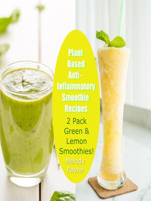 cover image of Plant Based Anti – Inflammatory Smoothie Recipes 2 Pack – Green & Lemon Smoothies!